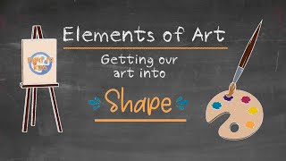 Art Education - Elements of Art - Shape - Getting Back to the Basics - Art For Kids