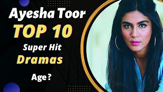 Top 10 Dramas of Ayesha Toor | Ayesha Toor Dramas | Pakistani Actress | Best Pakistani Dramas