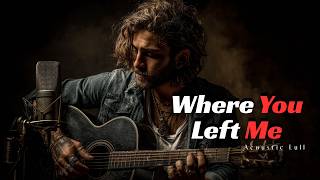 Where You Left Me | Acoustic Lull (Official Video)
