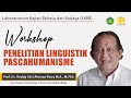 (PART 1) WORKSHOP PENELITIAN LINGUISTIK PASCAHUMANISME | Prof. Dr. Heddy Shri Ahimsa-Putra