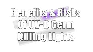 Benefits \u0026 Risks Of UV C Germ Killing Lights (DiTuro Productions, LLC)