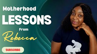 Motherhood LESSONS from Rebecca