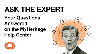 MyHeritage Ask The Expert - Your Questions Answered on the MyHeritage Help Center