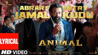 ANIMAL: Abrar’s Entry - Jamal Kudu (Lyrical Video) | Bobby Deol | Sandeep Vanga | Bhushan Kumar