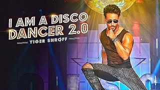 I Am A Disco Dancer 2.0 - Tiger Shroff | Benny Dayal | Salim Sulaiman | Bosco