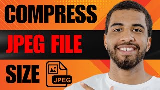 How to Compress JPEG File Size (2025)