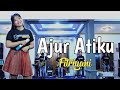 AJUR ATIKU - Fitriyani || WILASA MUSIC