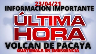 EN VIVO, COBERTURA ESPECIAL VOLCAN DE PACAYA AVISO IMPORTANTE, GUATEMALA EN EMERGENCIA [23/04/2021]