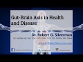 Dr Robert Silverman, Gut Brain Axis in Health and Disease