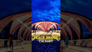 Most Beautiful Bridge In Canada #shorts #peacebridge #calgary