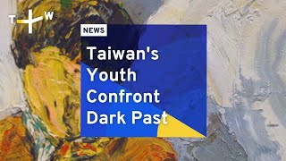 Taiwan's Youth Confront Dark Past