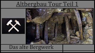 Altbergbau Tour Teil 1 - Das alte Bergwerk