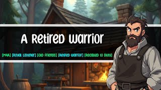 A Retired Warrior // [M4A] [Royal Listener] [Old Friends] [Retired Warrior] [Voice Acting]