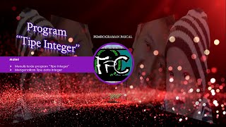 Pemrograman Pascal Part 3 # Tipe Data Integer