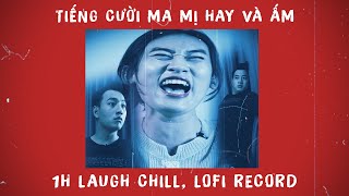 [1H] Tiếng cười Lo-Fi ma mị cực chill và ấm | Lofi Records, SY Laugh Chill