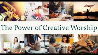 Encounter the Power of Creative Worship!