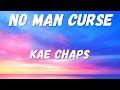 Kae Chaps No Man Curse Lyrics 🎵