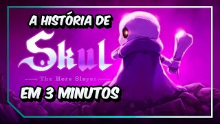 A HISTÓRIA DE SKULL THE HERO SLAYER EM 3 MINUTO -   #SkullTheheroSlayer