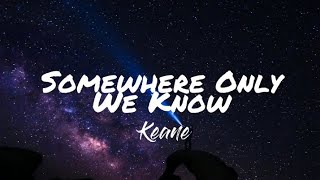 Somewhere Only We Know - Keane (Lyrics Video)