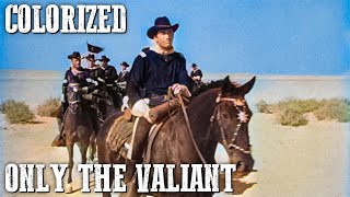 Only the Valiant | COLORIZED | Western Movie | Gregory Peck