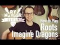 Imagine Dragons Roots on guitar - Acoustic Guitar Tutorial Lesson