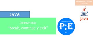 Tutorial de Java 18 - Instrucciones break, continue y exit - Programación Explicada