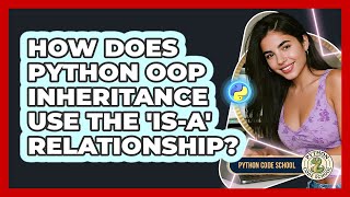 How Does Python OOP Inheritance Use The 'is-a' Relationship? - Python Code School