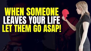 When Someone Leaves Your Life  - Powerful Motivation