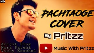 Pachtaoge Cover | Pritzz  | Vicky Kaushal | Nora Fatehi | Arijit Singh 2019 | Jaani ve