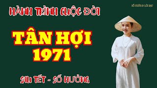 Hành Trình Cuộc Đời. Tân Hợi 1971 - Sau Tết Trời Phật Phù Hộ. Tài Lộc Đổ Về Dồn Dập Giàu Đỉnh Cao