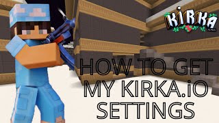 How To Get My Good Kirka.io Settings In 2023 🤯