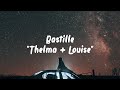 Bastille - Thelma + Louise ( LYRICS )