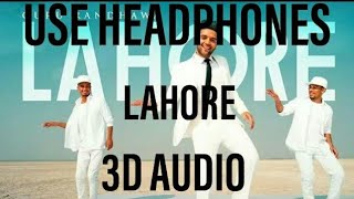 Lahore (3D AUDIO) | GURU RANDHAWA | 3D SONGS | LAHORE 3D SONG