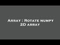 Array : Rotate numpy 2D array