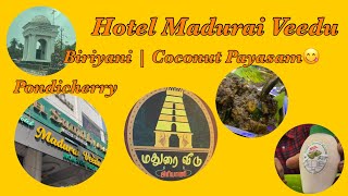 Hotel Madurai Veedu | Biriyani | Coconut Payasam 😋 | Pondicherry | Ajai’s Thoughts