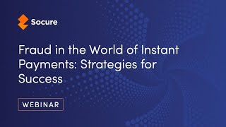 Webinar: Fraud in the World of Instant Payments - Strategies for Success