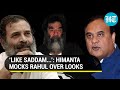 Assam CM Himanta mocks Rahul Gandhi; Compares him to Saddam Hussein; Cong fumes