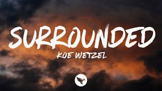 Koe Wetzel - Surrounded (Lyrics)