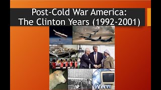 Post Cold War America  - The Clinton Years