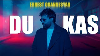 Ernest Ogannesyan - Du Kas