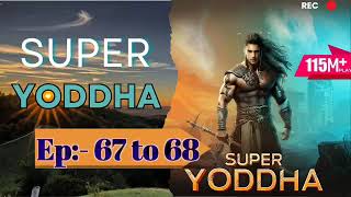 Super yoddha episode 67 To 68 |super yoddha 67 to 68 | #superyoddha67to68