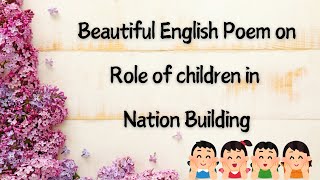 English Poem on Role of Children in Nation Building| |Role of Children in Nation Building Poem Song