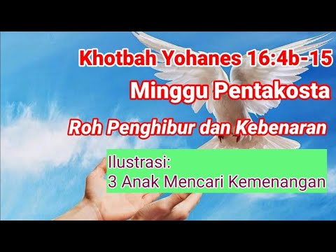 🔴Khotbah Yohanes 16:4b-15🔴Roh Penghiburan Dan Kebenaran 🔴Minggu ...