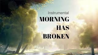 Morning has broken instrumental with lyrics for a Peaceful Start.