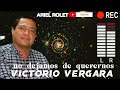 victorio vergara no dejamos de querernos.💥en vivo💥