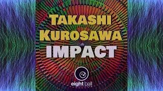 Takashi Kurosawa Impact Radio Edit (Official Music Video) | House 2022