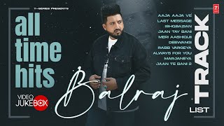 Best Of Balraj (Video Jukebox) | All Time Hits | Latest Punjabi Songs 2023
