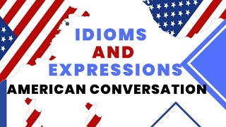 Idioms & Expressions | American English Conversation