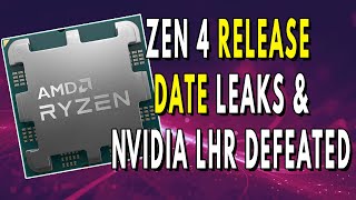 Ryzen 7000 Series Release Date LEAKS - Zen 4 IS COMING! Nvidia LHR TOTALLY Defeated
