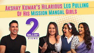 Akshay Kumar's Hilarious Leg Pulling Of His Mission Mangal Girls